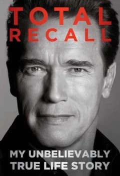 Total Recall: My Unbelievably True Life Story by Arnold Schwarzenegger