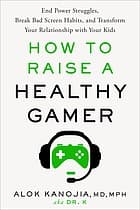 How to Raise a Healthy Gamer by Dr. K