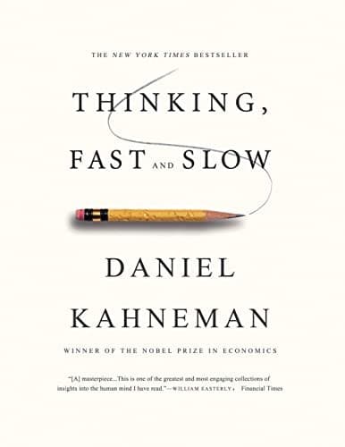 Thinking, Fast and Slow by Daniel Kahneman