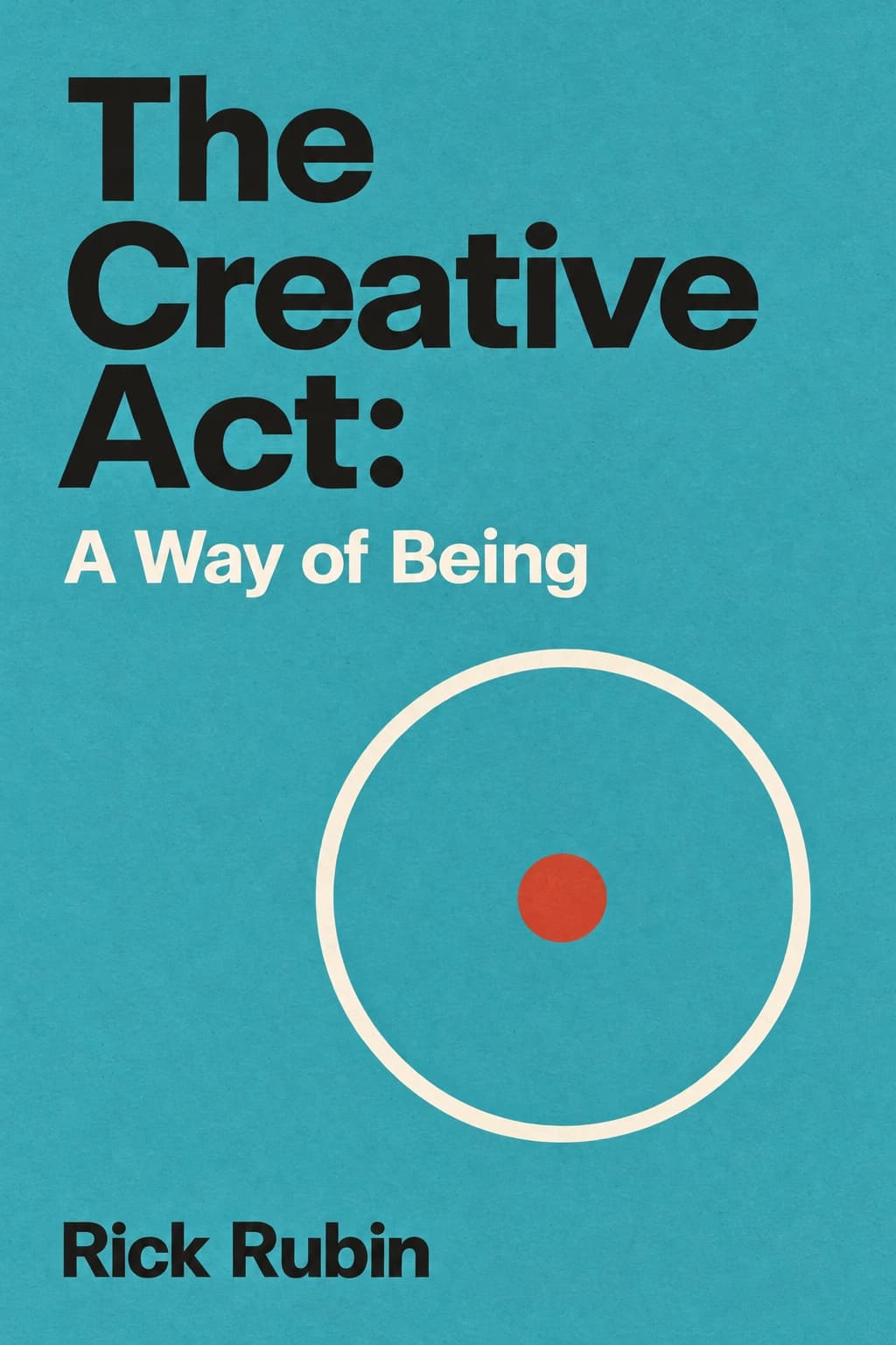 The Creative Act: A Way of Being book cover